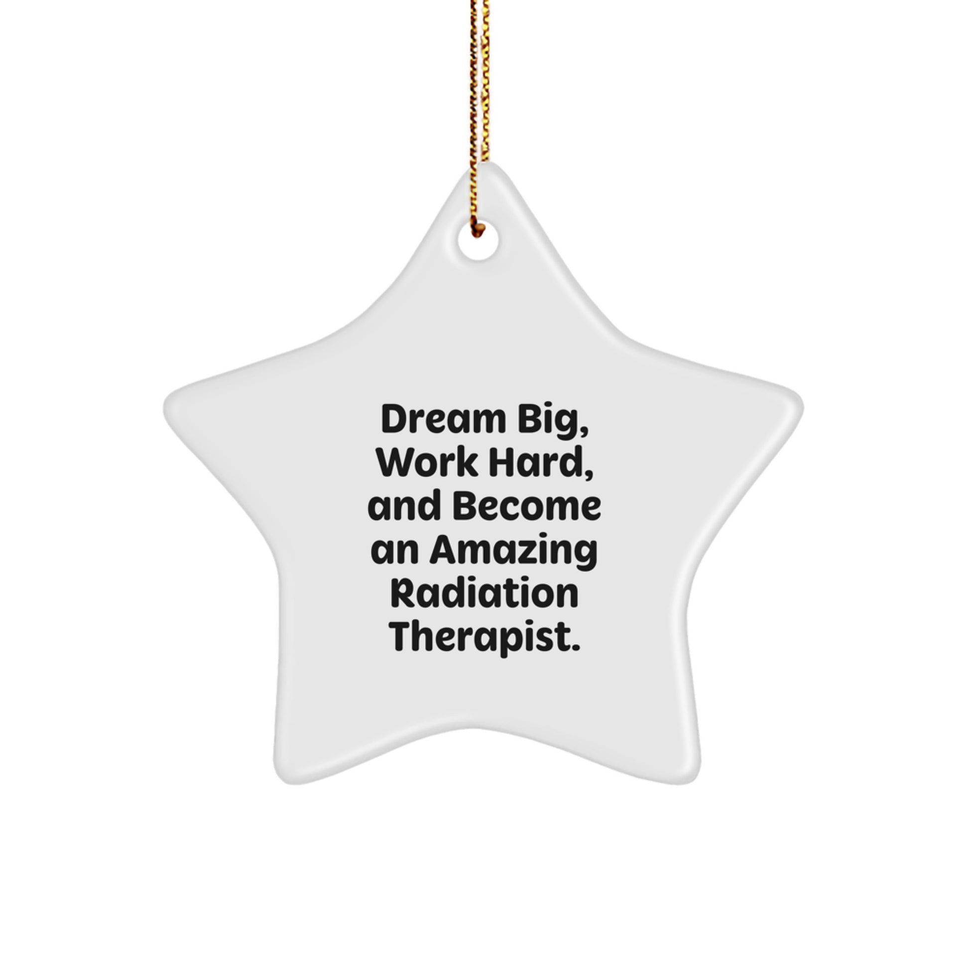Gifts from Friends and Family for Radiation Therapist, Quote Inspired Star Ornament, Christmas Unique Treasures, Dream Big and Work Hard - Image 1