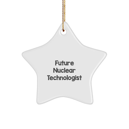 Future Nuclear Technologist Funny Star Ornament, Gifts from Friends for Nuclear Technologist Men, Christmas Unique Star Ornaments, Inspirational Nuclear Technology Star Decoration - Image 1