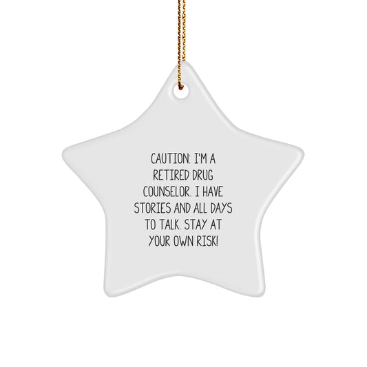 Funny Gifts from Friends for Drug Counselor - 'Caution: I'm A Retired Drug Counselor...' Star Ornament, Christmas Unique Gifts - Image 1