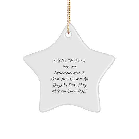 Funny Quotes from a Retired Neurosurgeon, Christmas Unique Gifts for Neurosurgeon Friends, Personalized Star Ornament with Humorous Warning - Image 1