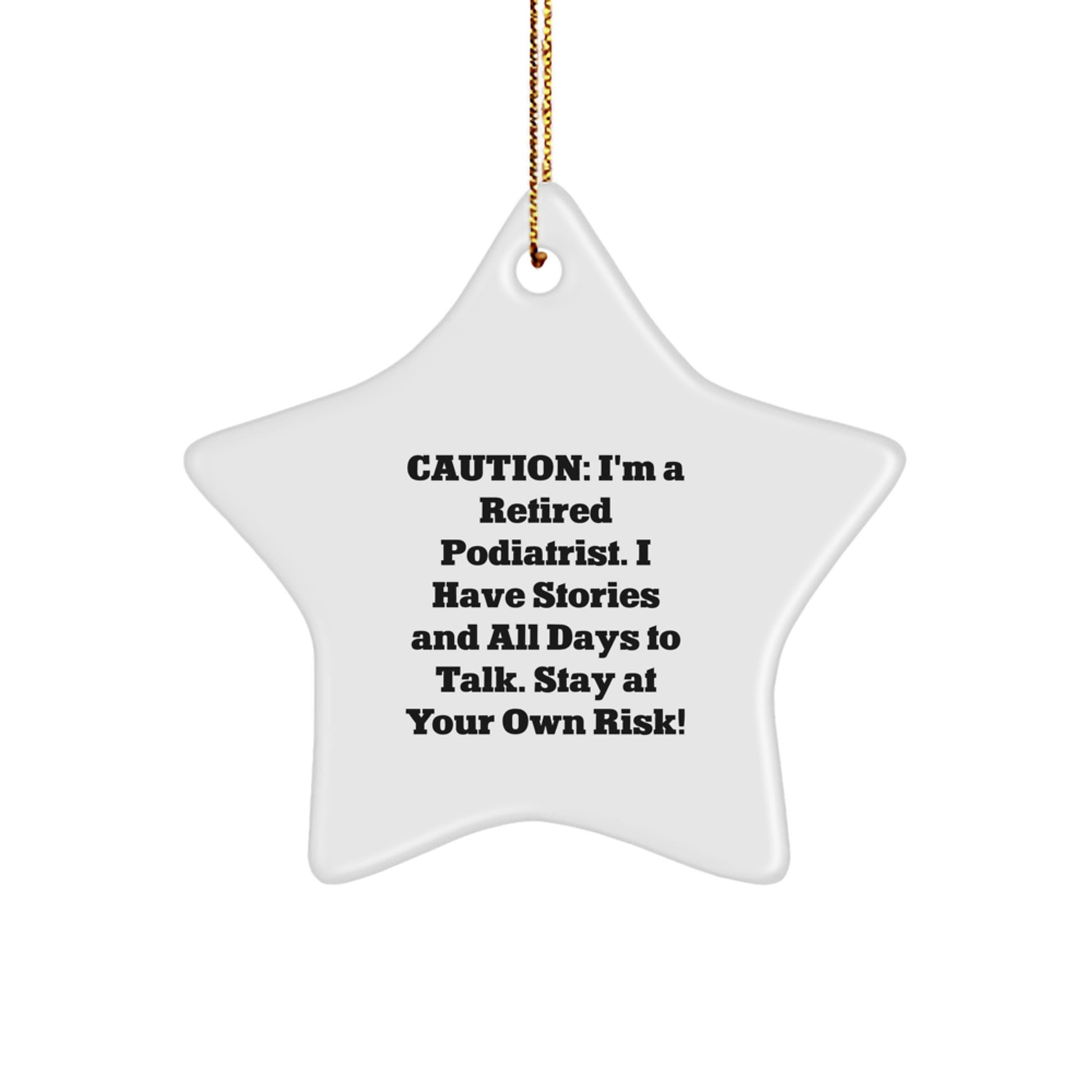 Funny Podiatrist Gifts, 'Caution: I'm A Retired Podiatrist...' Star Ornament, Christmas Unique Gifts from Friends to Family - Image 1
