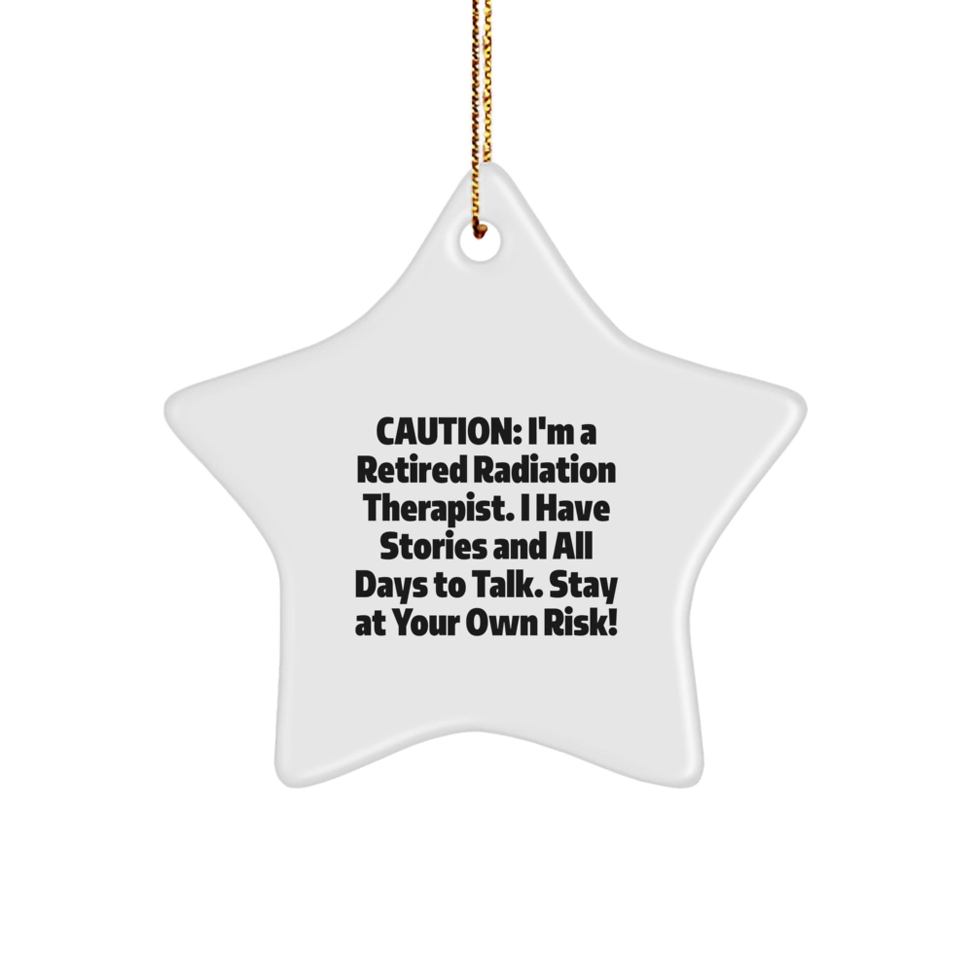 Radiation Therapist Gifts from Friends - Caution: Stay at Your Own Risk! - Star Ornament for Christmas - Image 1