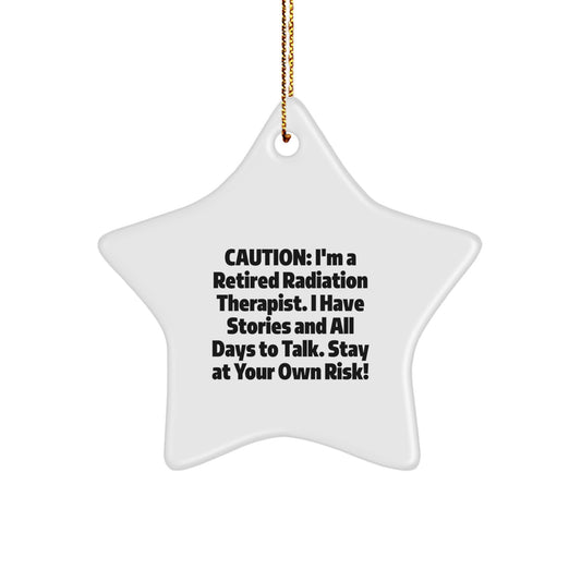 Radiation Therapist Gifts from Friends - Caution: Stay at Your Own Risk! - Star Ornament for Christmas - Image 1