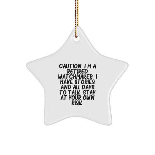 Funny Watchmaker Gift for Men, Christmas Unique Watchmaker Star Ornament for Friends, 'Caution: I'm A Retired Watchmaker' - Image 1