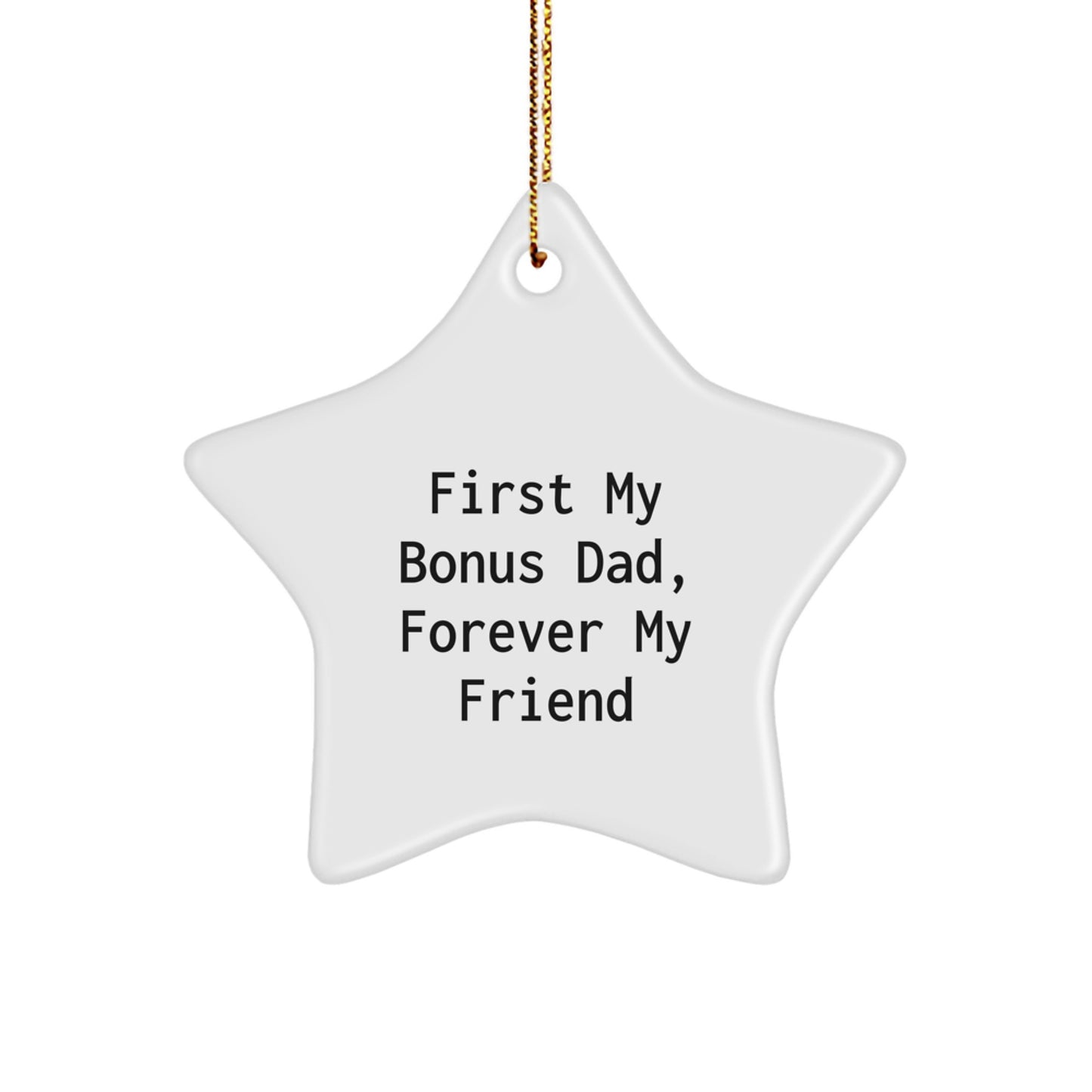 Funny Bonus Dad Gifts from Men for Christmas Unique Gifts, Star Ornament with Quote 'First My Bonus Dad, Forever My Friend', White Star Shaped - Image 1