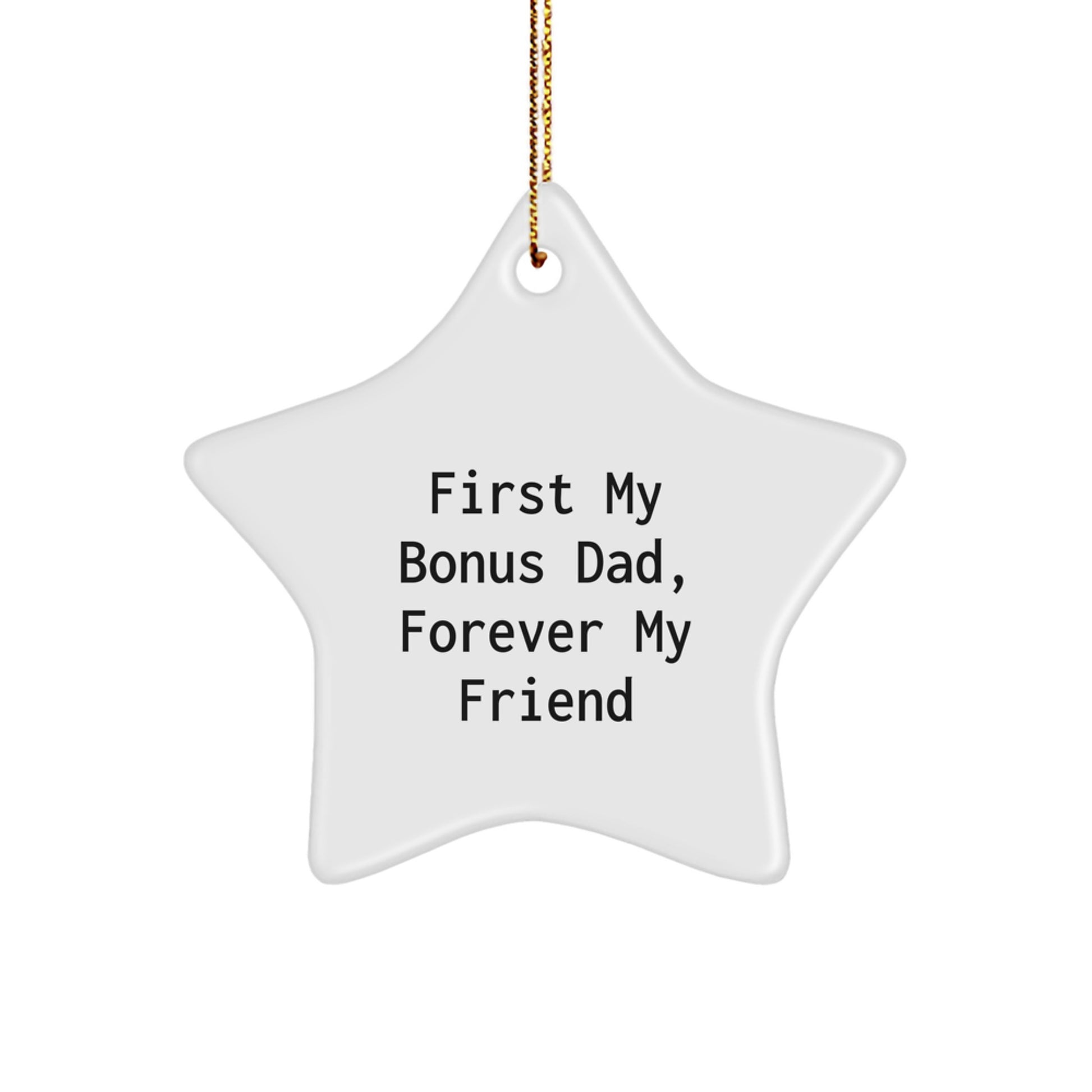 Funny Bonus Dad Gifts from Men for Christmas Unique Gifts, Star Ornament with Quote 'First My Bonus Dad, Forever My Friend', White Star Shaped - Image 1