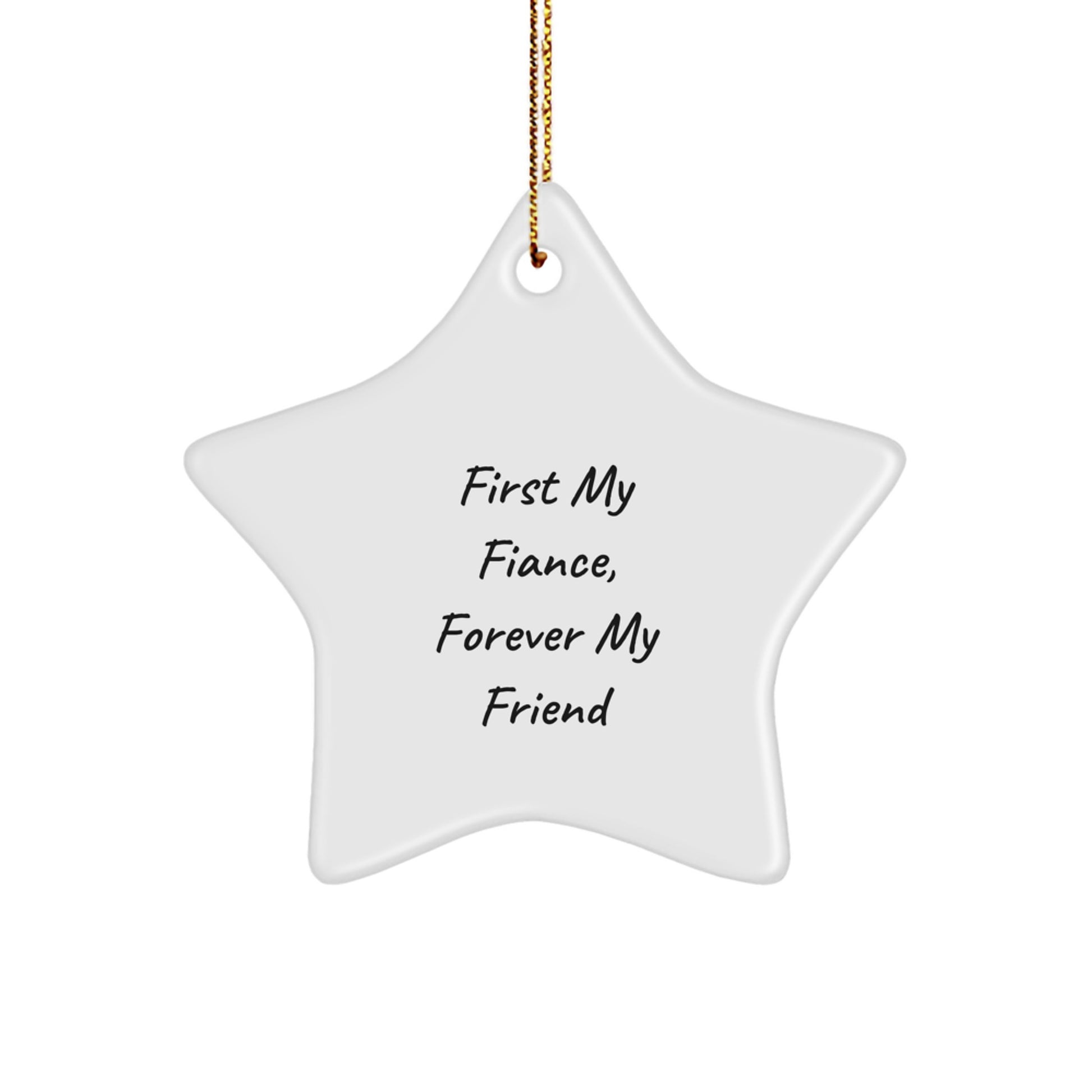 Funny Fiance Gifts, Star Ornament Quote 'First My Fiance, Forever My Friend', Christmas Unique Gifts from Men, Gifts for Fiance - Image 1