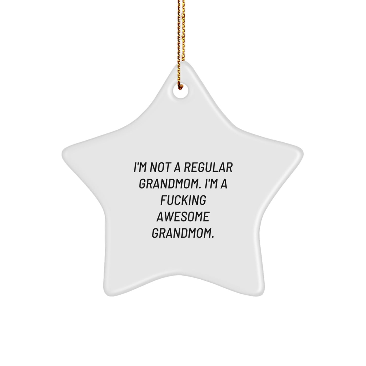 Funny Grandmom Gifts - 'I'm Not A Regular Grandmom. I'm A F--king Awesome Grandmom.' Star Ornament, White Star Shaped, Christmas Unique Gifts from Family - Image 1