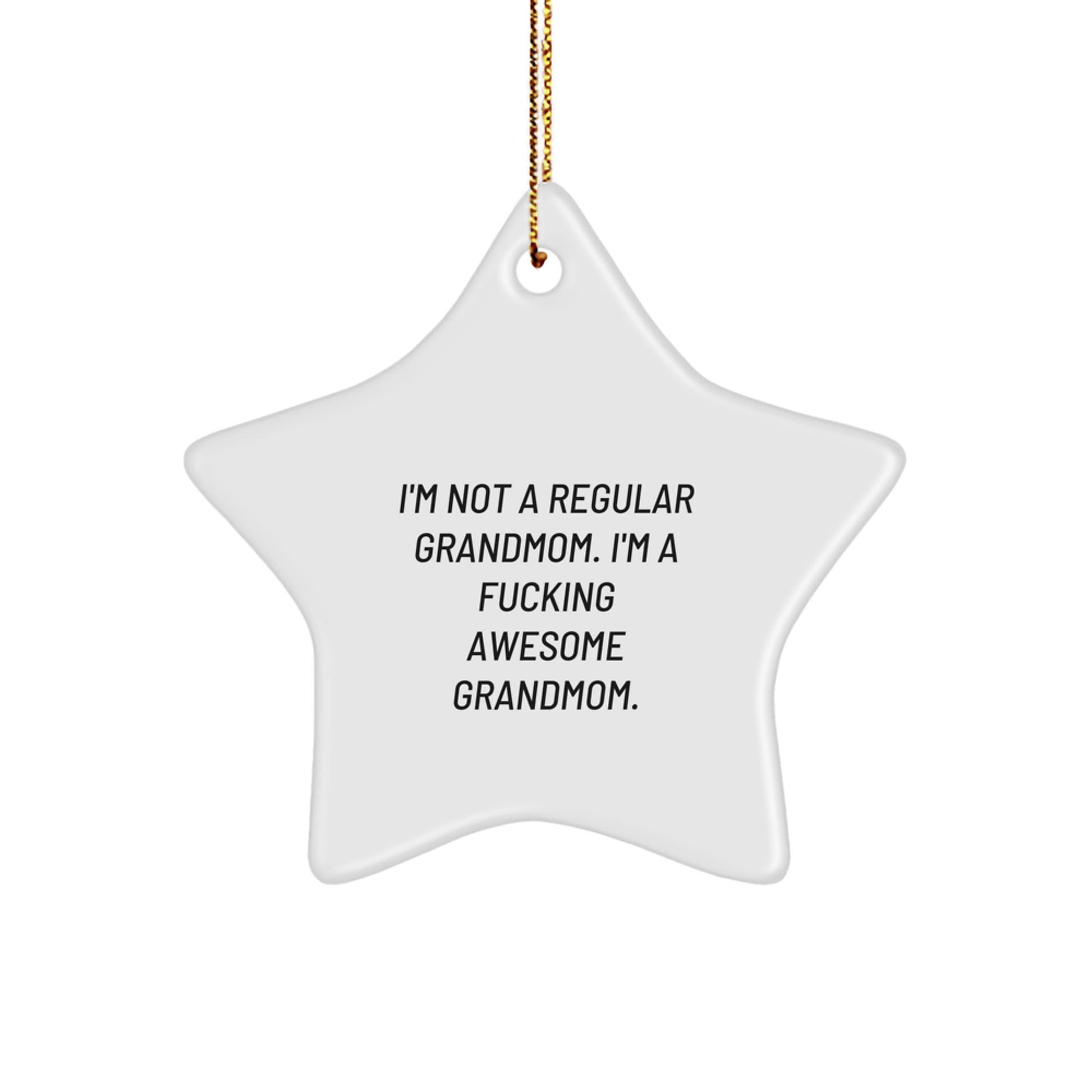 Funny Grandmom Gifts - 'I'm Not A Regular Grandmom. I'm A F--king Awesome Grandmom.' Star Ornament, White Star Shaped, Christmas Unique Gifts from Family - Image 1