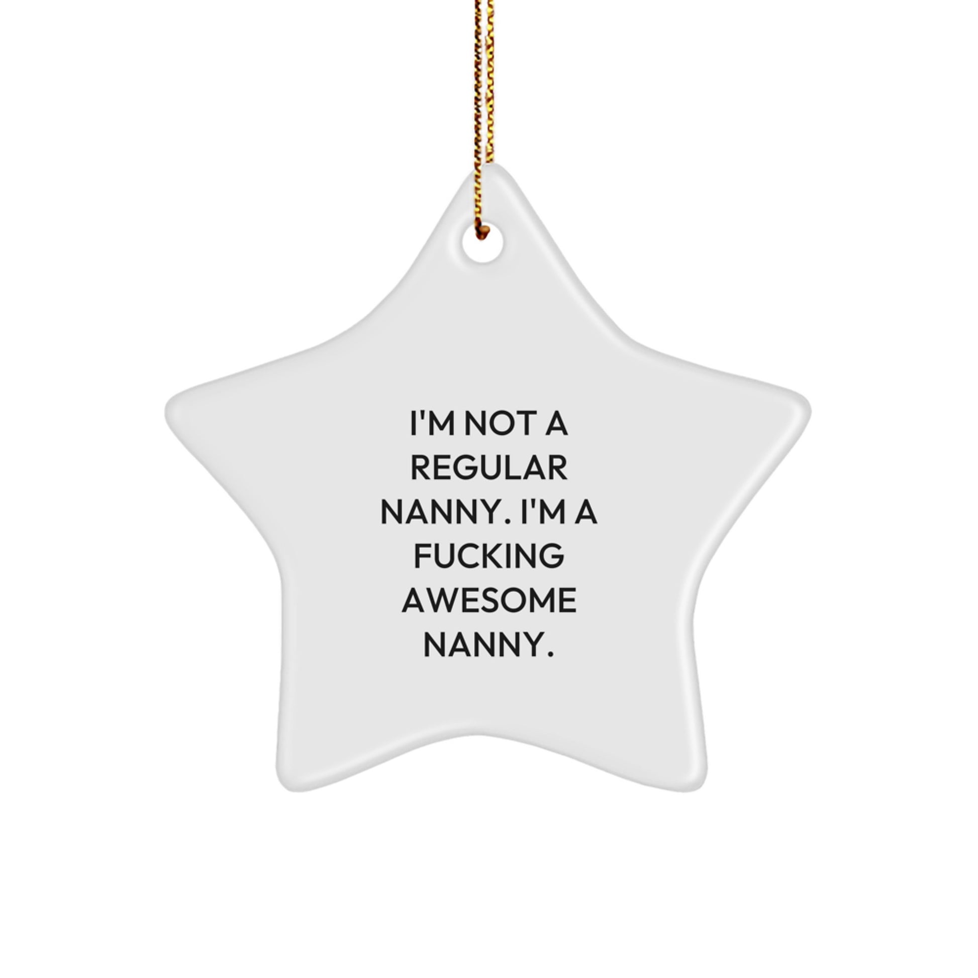 Funny Nanny Gifts for Nanny from Family - Star Ornament for Christmas Unique Gifts - 'I'm Not A Regular Nanny, I'm A F--king Awesome Nanny' Star Decoration - Image 1