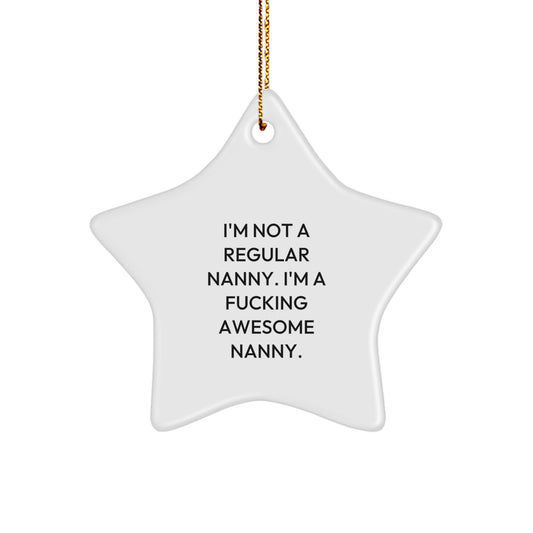 Funny Nanny Gifts for Nanny from Family - Star Ornament for Christmas Unique Gifts - 'I'm Not A Regular Nanny, I'm A F--king Awesome Nanny' Star Decoration - Image 1