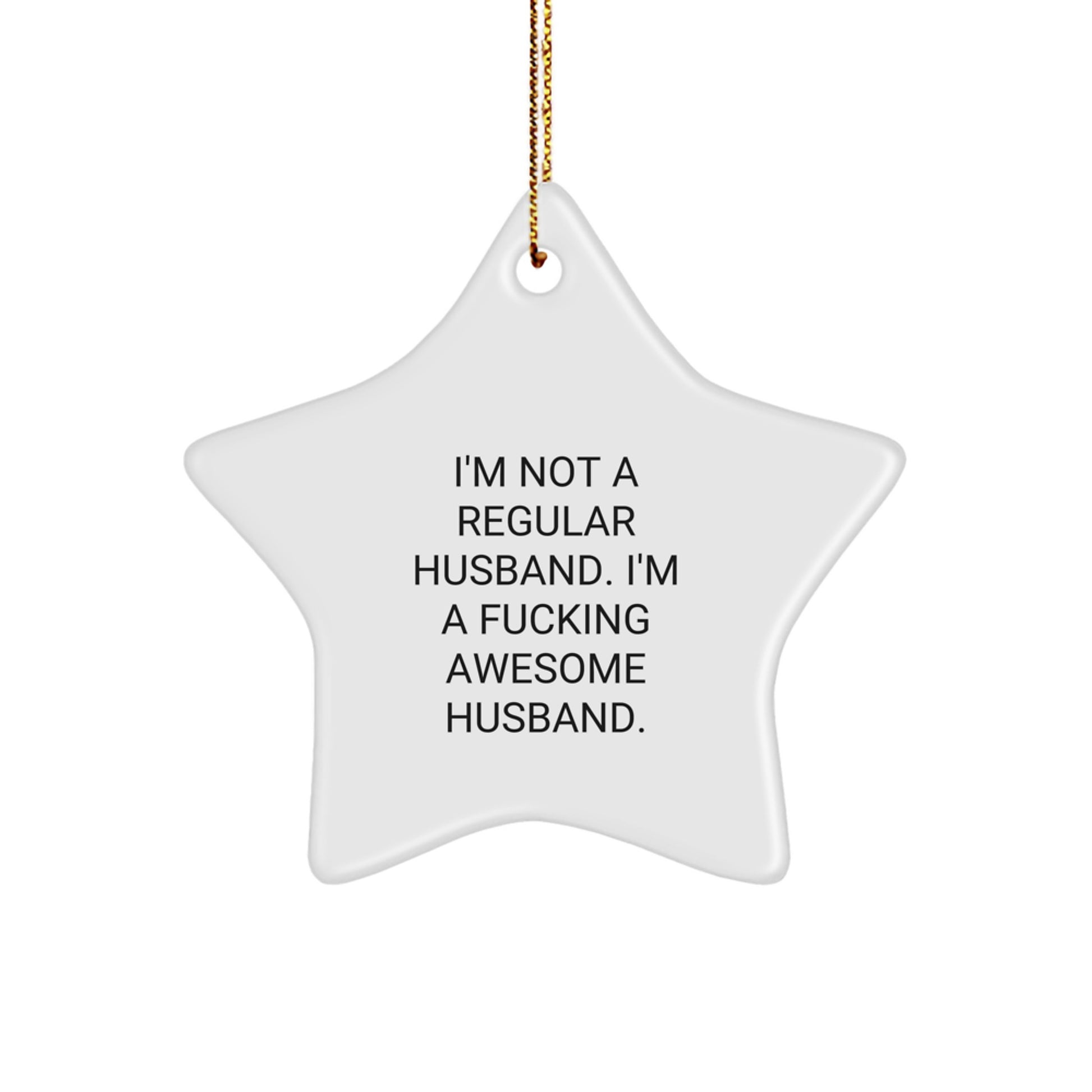 Funny Husband Gifts for Men - Star Ornament with 'I'm Not A F--king Awesome Husband' Quote, Perfect for Christmas Unique Gifts from Friends, Family, or Men - Image 1