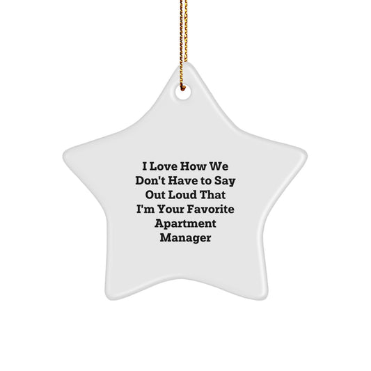 Funny Apartment Manager Gifts for Christmas - 'I Love How We Don't Have To Say Out Loud That I'm Your Favorite' Star Ornament Gifts from Friends and Family - Image 1