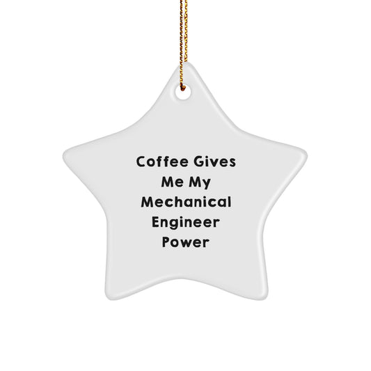 Funny Mechanical Engineer Gifts from Friends for Christmas - 'Coffee Gives Me My Mechanical Engineer Power' Star Ornament - Image 1