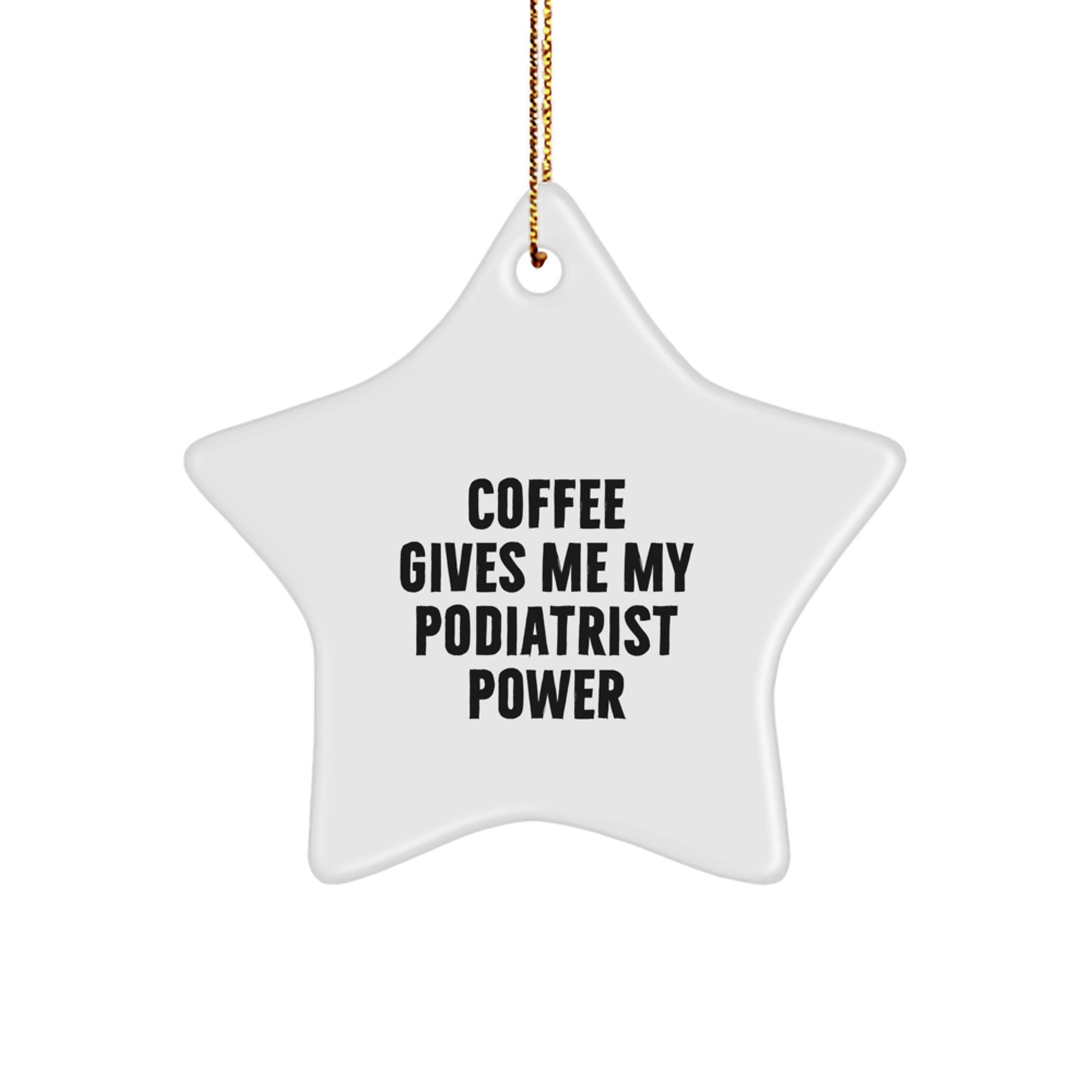 Funny Podiatrist Gifts from Friends - Coffee Gives Me My Podiatrist Power Star Ornament for Podiatrist Christmas Decoration - Image 1