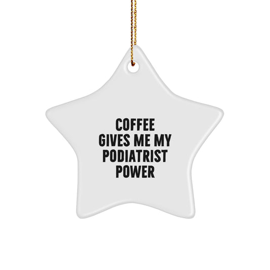 Funny Podiatrist Gifts from Friends - Coffee Gives Me My Podiatrist Power Star Ornament for Podiatrist Christmas Decoration - Image 1