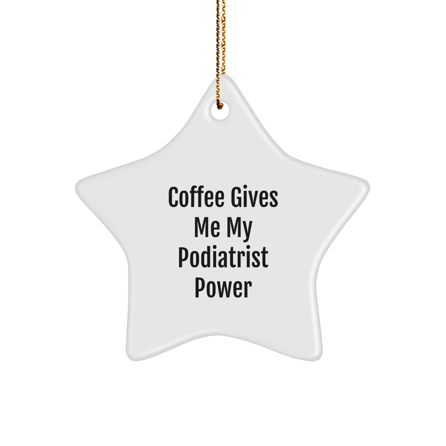 Funny Podiatrist Gifts for Men, Women, Friends - Coffee Gives Me My Podiatrist Power, Star Ornament, Christmas Unique Decorations, Gifts from Family, Gifts for Podiatrist - Image 1
