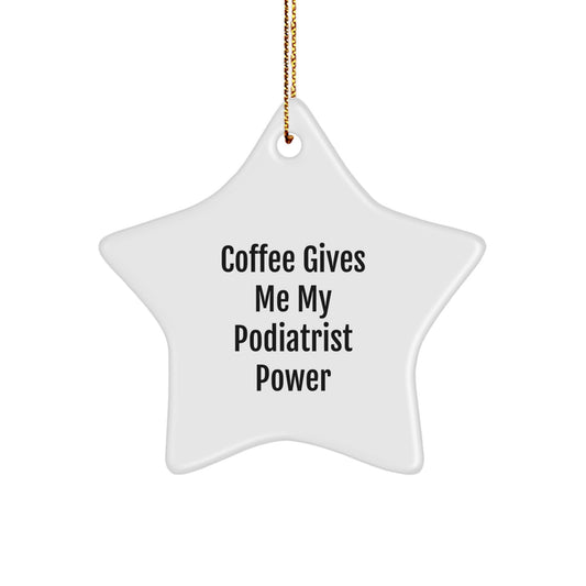 Funny Podiatrist Gifts for Men, Women, Friends - Coffee Gives Me My Podiatrist Power, Star Ornament, Christmas Unique Decorations, Gifts from Family, Gifts for Podiatrist - Image 1
