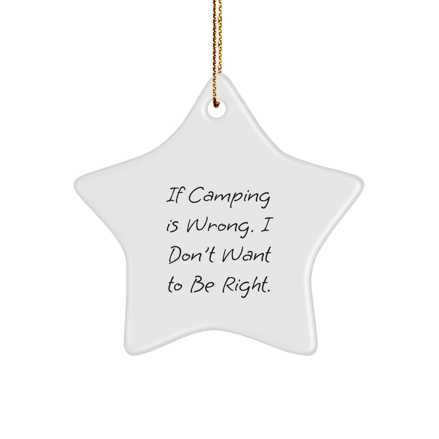 Camping Gifts for Friends, Funny Star Ornament, 'If Camping Is Wrong. I Don't Want To Be Right.' Christmas Memorable Presents for Men, Women, Family - Image 1
