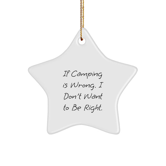 Camping Gifts for Friends, Funny Star Ornament, 'If Camping Is Wrong. I Don't Want To Be Right.' Christmas Memorable Presents for Men, Women, Family - Image 1