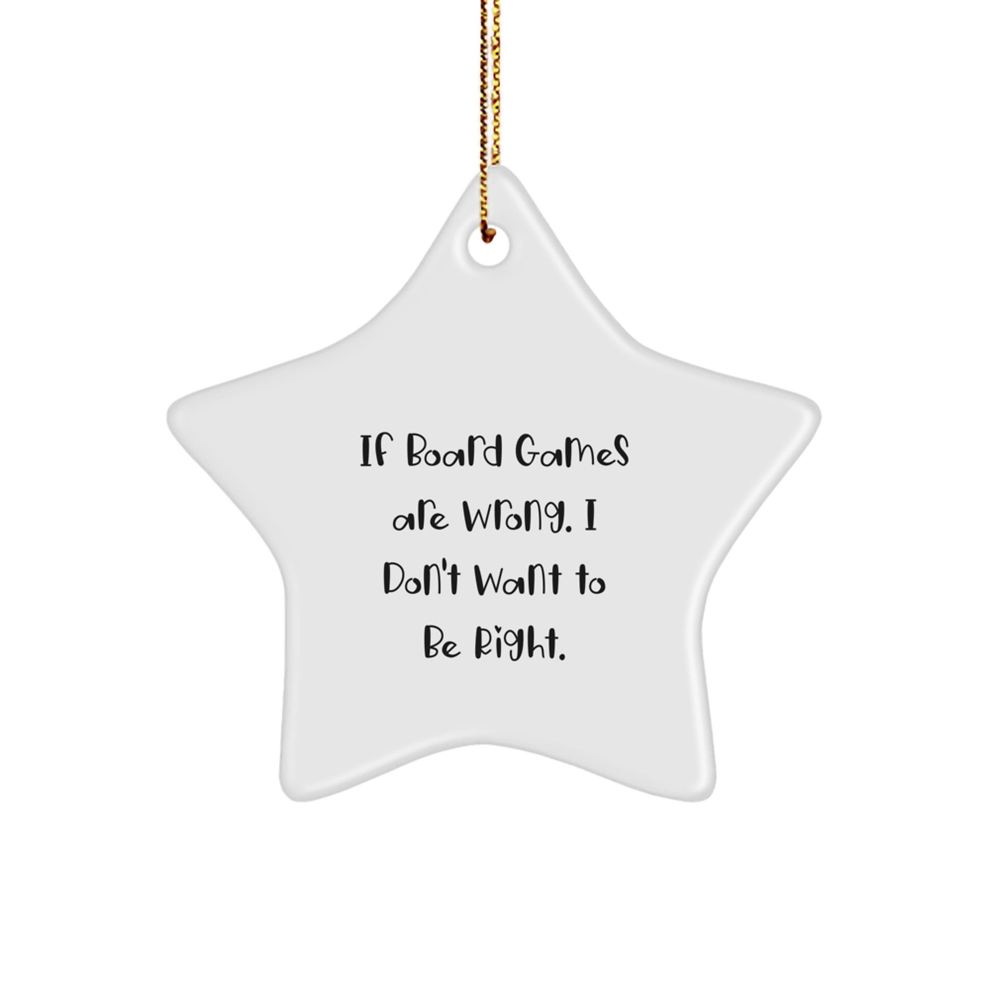 Funny Board Games Gifts for Men, Women, Friends, Coworkers, Family - Star Ornament with 'If Board Games Are Wrong. I Don't Want To Be Right.' Quote, Christmas Unique Gifts from Family - Image 1