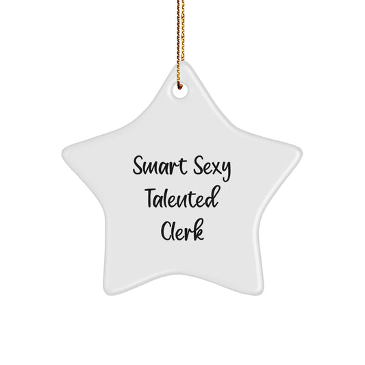 Funny Clerk Star Ornament Gifts from Friends for Christmas, Smart Sexy Talented Clerk Quote, Gifts for Clerk - Image 1