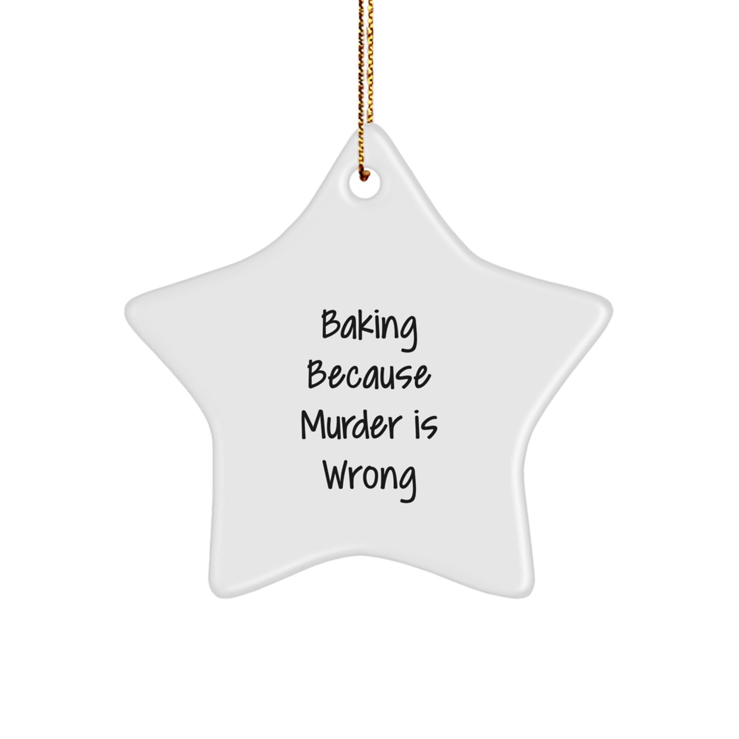 Baking Enthusiasts Gifts from Friends for Christmas Fun, Baking Star Ornament with Humorous Quote, 'Baking Because Murder Is Wrong' - Image 1